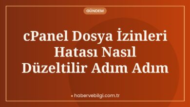 cPanel Dosya İzinleri Hatası Nasıl Düzeltilir Adım Adım cPanel Dosya İzinleri Hatası Nasıl Düzeltilir Adım Adım