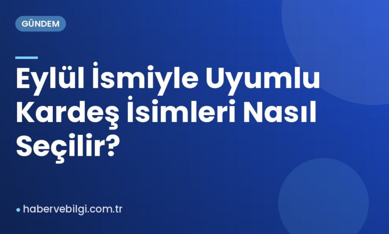 Eylül İsmiyle Uyumlu Kardeş İsimleri Nasıl Seçilir?